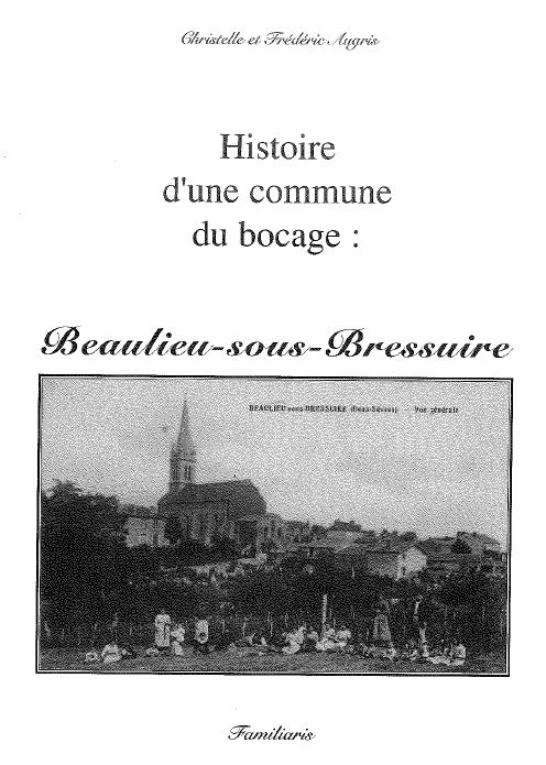 Histoire d'une commune du bocage : Beaulieu-sous-Bressuire - Christelle et Frédéric Augris