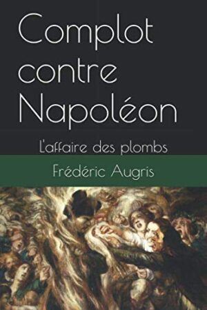 Complot contre Napoléon : l'affaire des plombs
